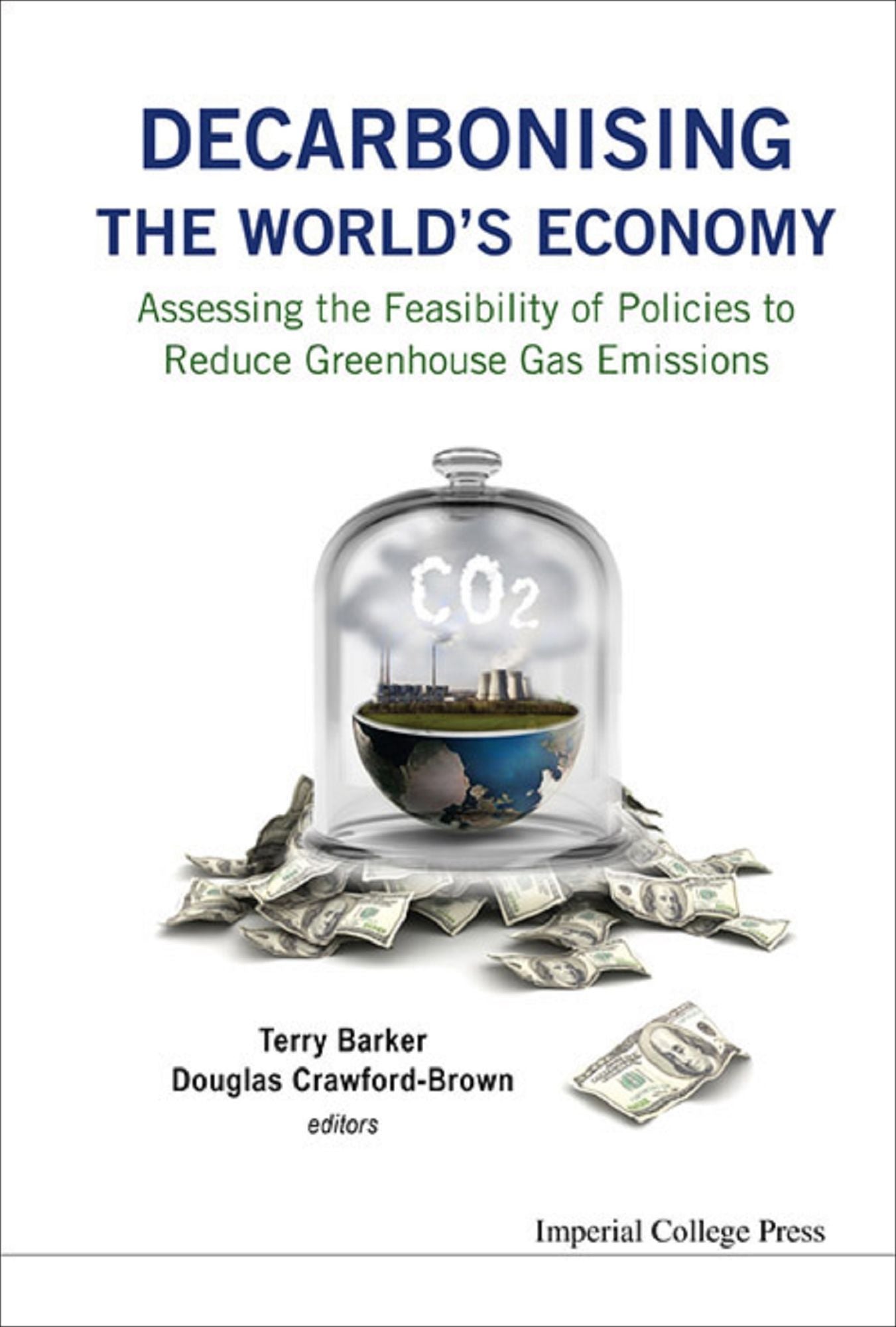 Decarbonising The World's Economy: Assessing The Feasibility Of Policies To Reduce Greenhouse Gas Emissions: Assessing the Feasibility of Policies to Reduce Greenhouse Gas Emissions