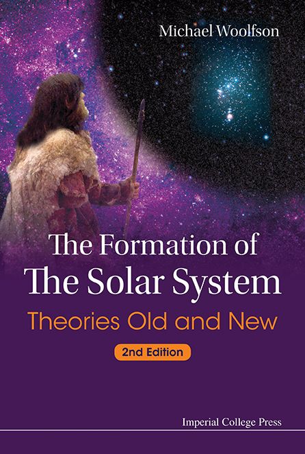 Formation Of The Solar System, The: Theories Old And New (2Nd Edition)