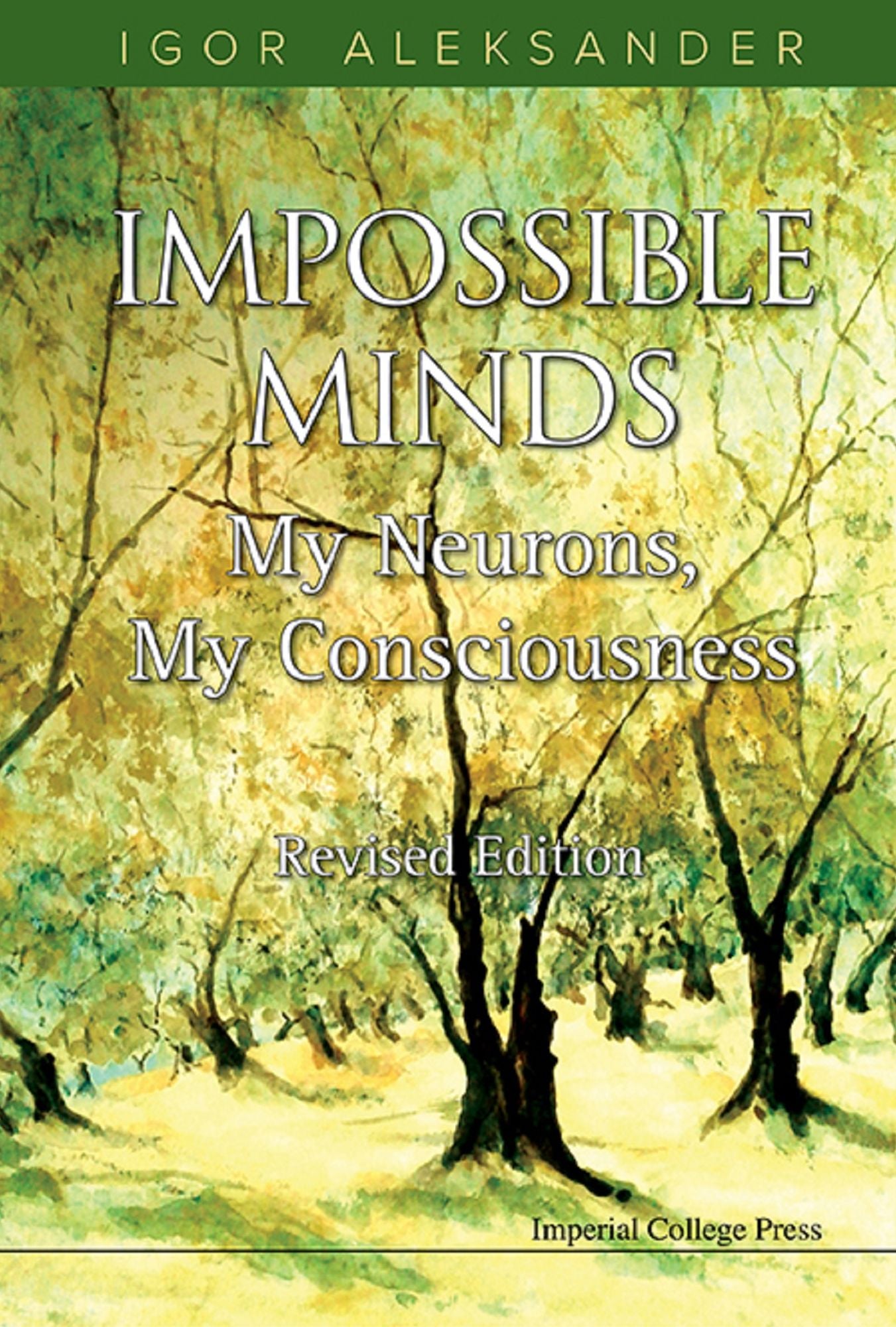 Impossible Minds: My Neurons, My ConsciousnessRevised Edition