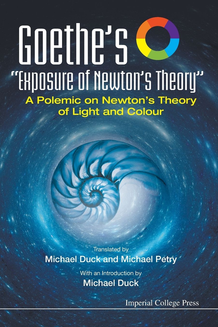Goethe's "Exposure Of Newton's Theory": A Polemic On Newton's Theory Of Light And Colour