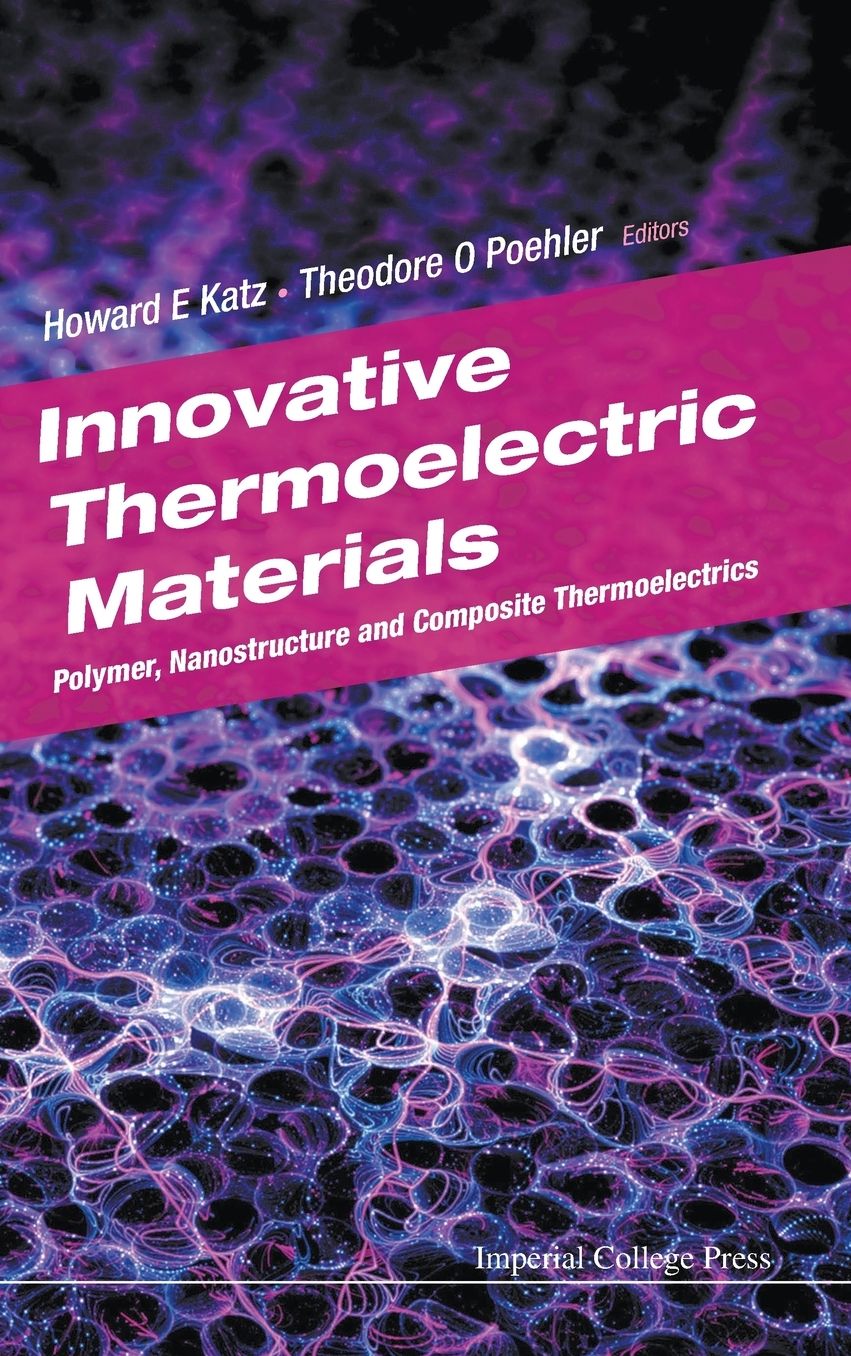 Innovative Thermoelectric Materials: Polymer, Nanostructure And Composite Thermoelectrics