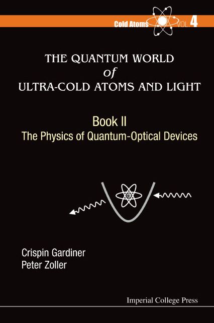 Quantum World Of Ultra-Cold Atoms And Light, The - Book Ii: The Physics Of Quantum-Optical Devices