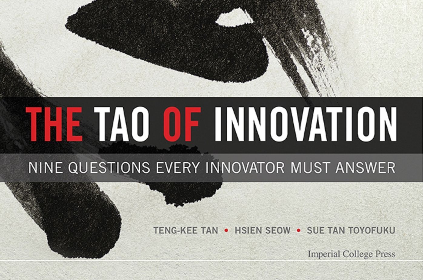 Tao Of Innovation, The: Nine Questions Every Innovator Must Answer: Nine Questions Every Innovator Must Answer