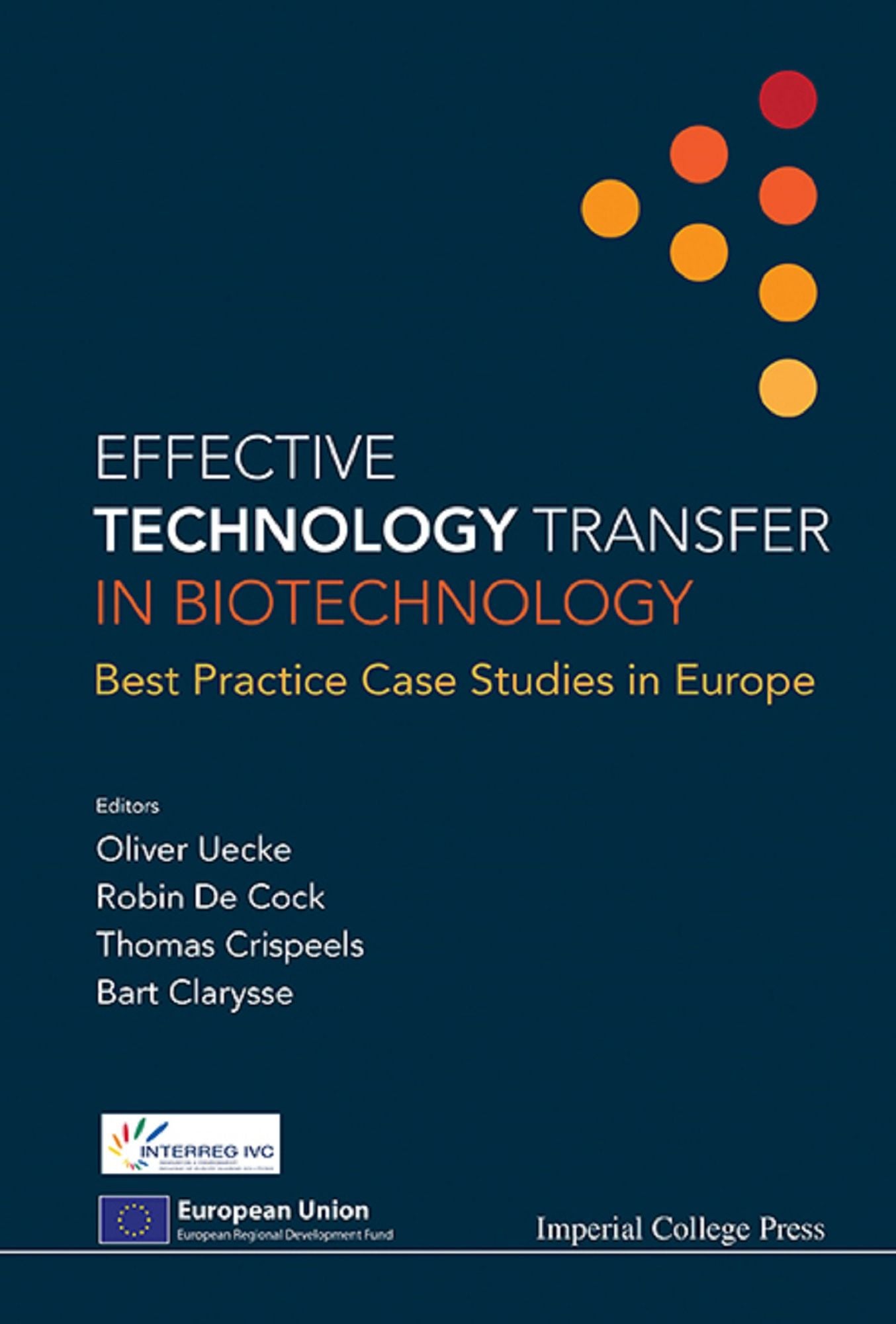 Effective Technology Transfer In Biotechnology: Best Practice Case Studies In Europe: Best Practice Case Studies in Europe