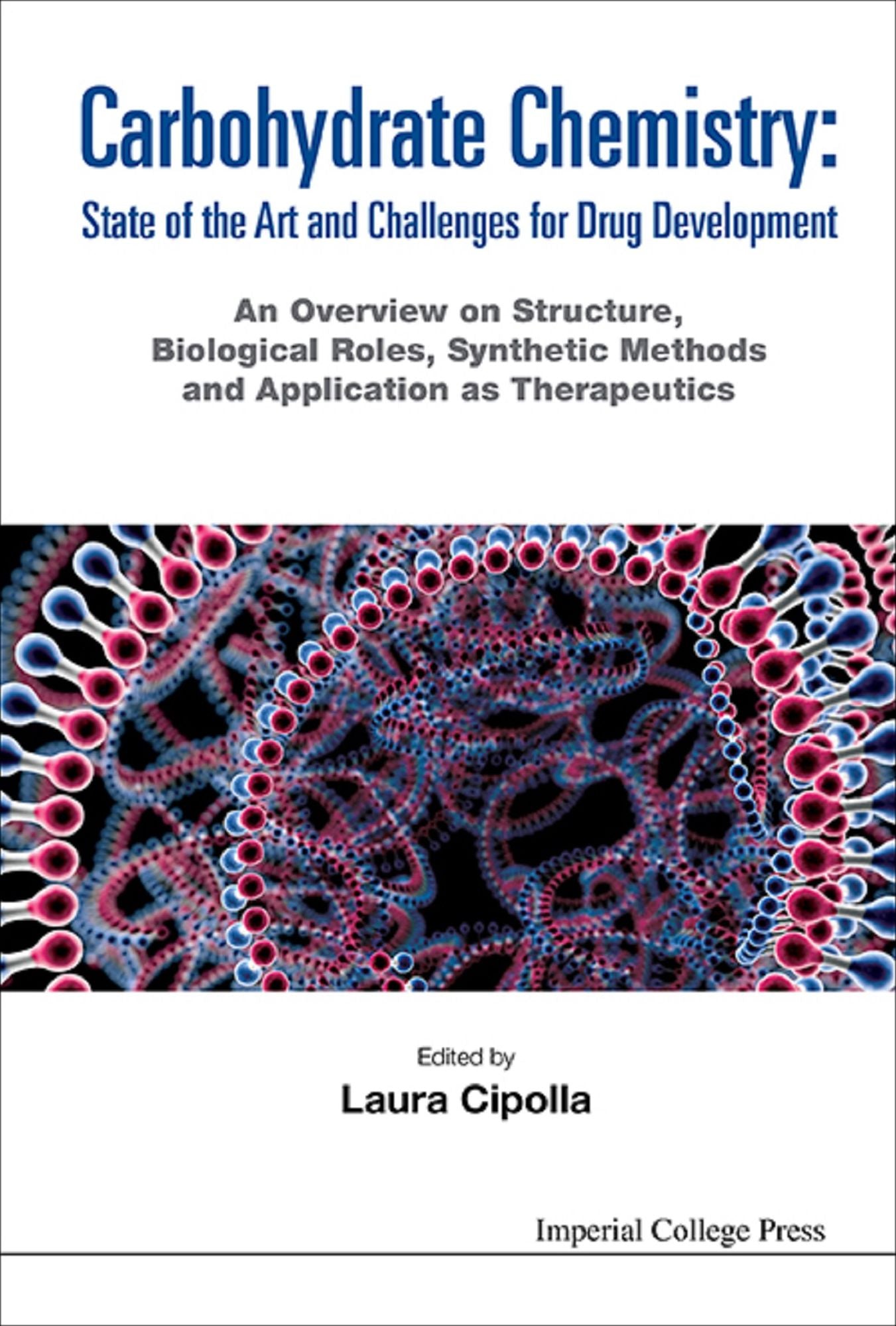 Carbohydrate Chemistry: State Of The Art And Challenges For Drug Development - An Overview On Structure, Biological Roles, Synthetic Methods And Application As Therapeutics: An Overview on Structure, Biological Roles, Synthetic Methods and Application as