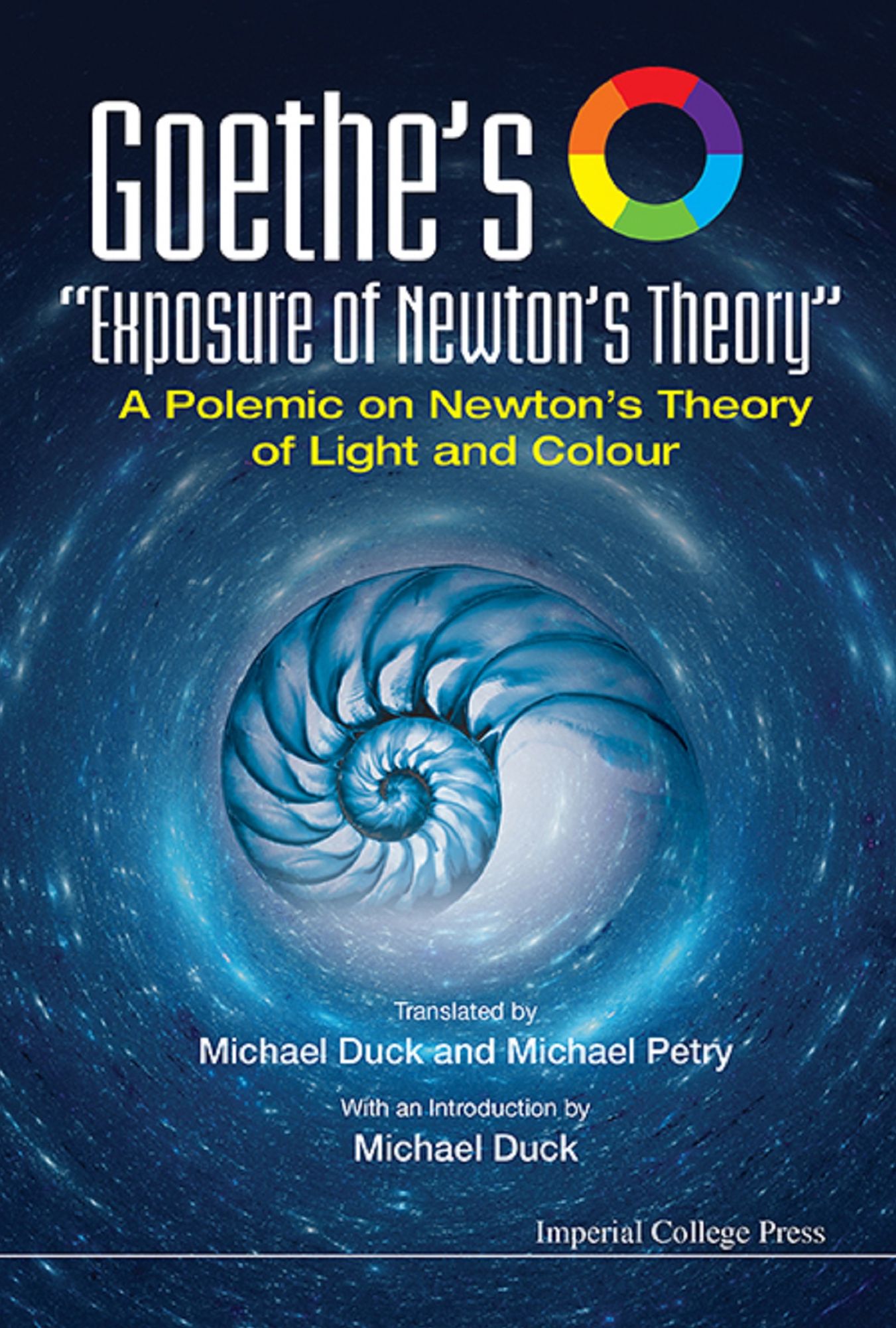 GOETHE'S "EXPOSURE OF NEWTON'S THEORY": A Polemic on Newton's Theory of Light and Colour