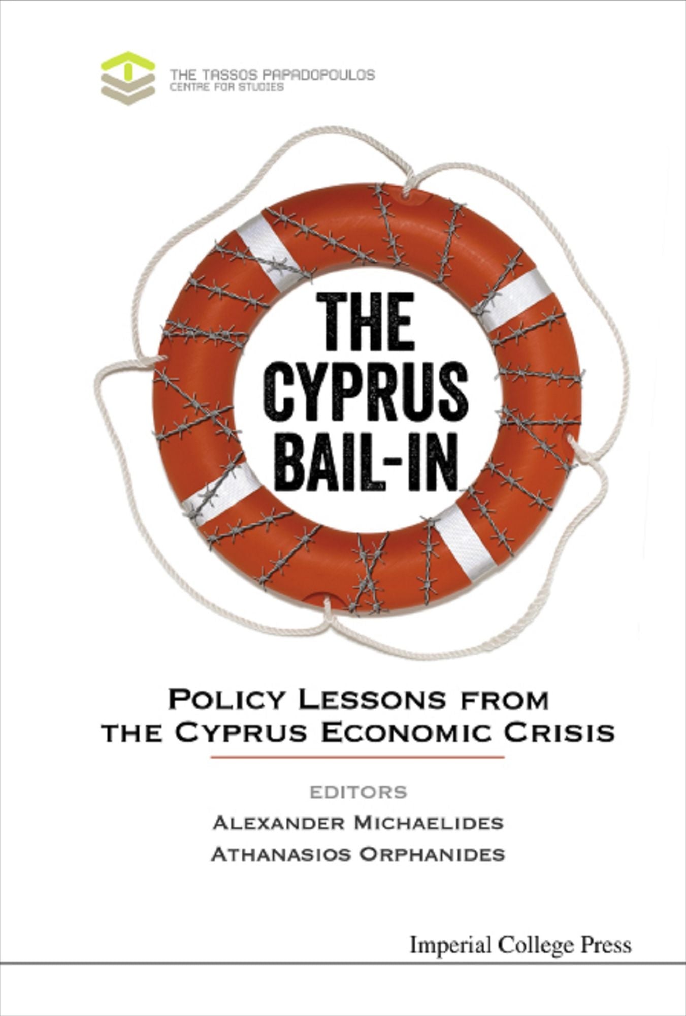 Cyprus Bail-in, The: Policy Lessons From The Cyprus Economic Crisis: Policy Lessons from the Cyprus Economic Crisis