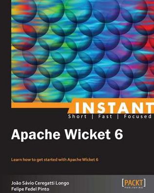 Instant Apache Wicket 6