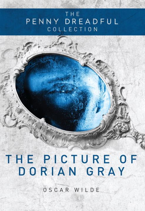 The Picture of Dorian Gray: The Penny Dreadful Collection