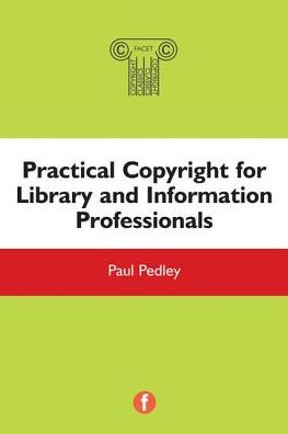 Practical Copyright for Library and Information Professionals
