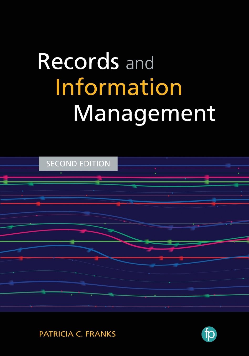 Records and Information Management, Second Edition