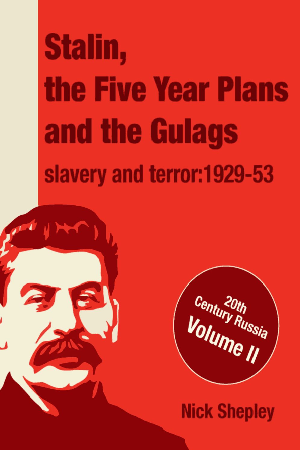 Stalin, the Five Year Plans and the Gulags: Slavery and Terror 1929-53