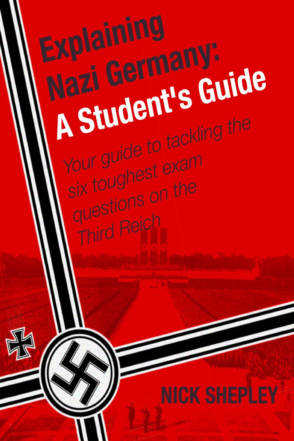 Explaining Nazi Germany: Six Answers To A Level/SAT2 Nazi Germany Questions