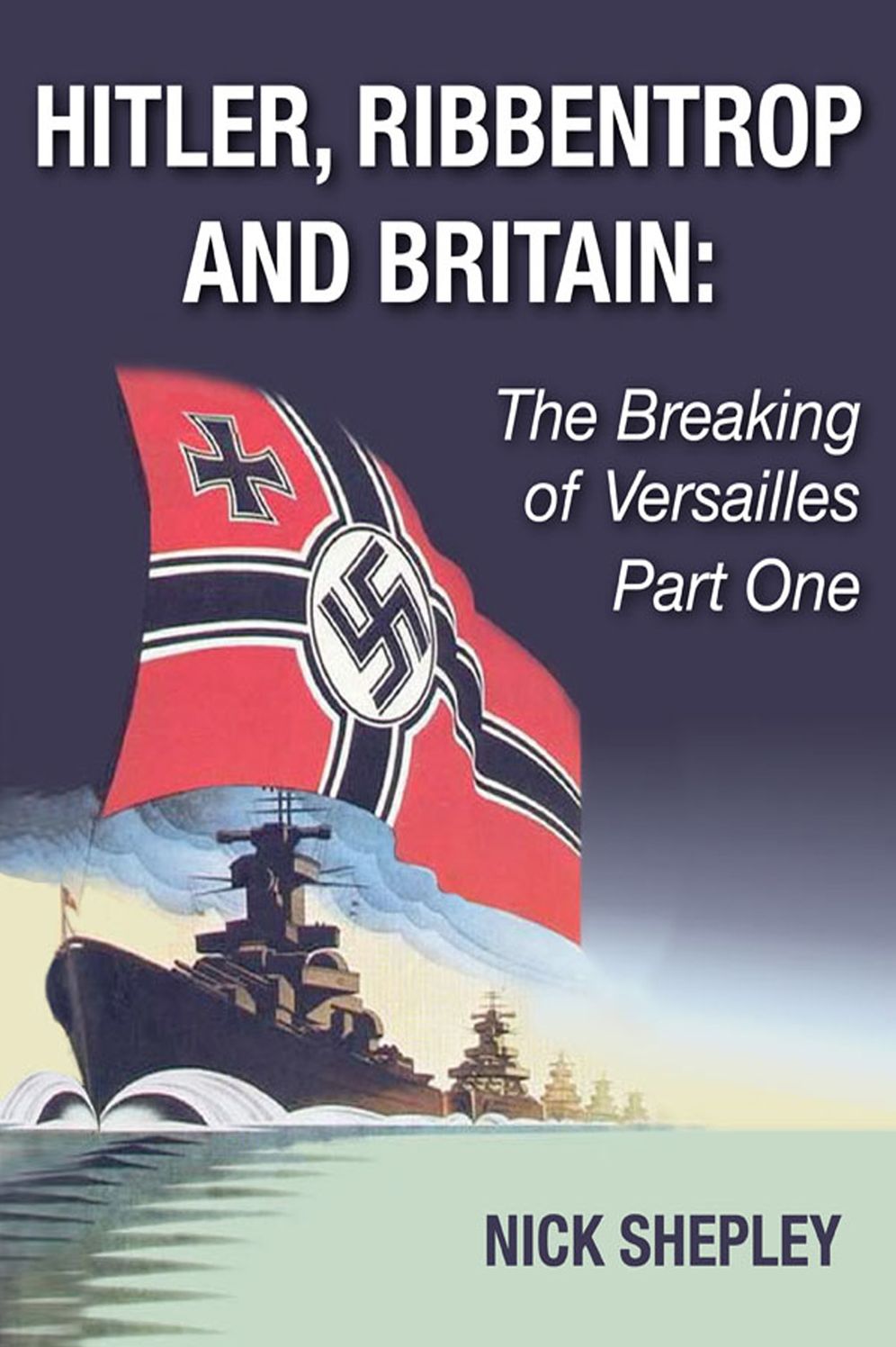 Hitler, Ribbentrop and Britain: The Breaking of Versailles Part One
