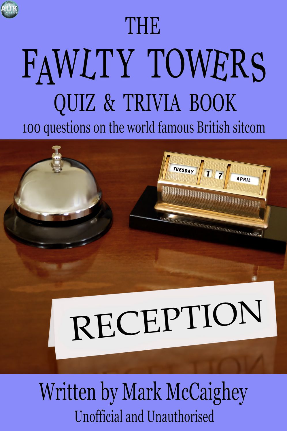The Fawlty Towers Quiz & Trivia Book: 100 questions on the world famous British sitcom