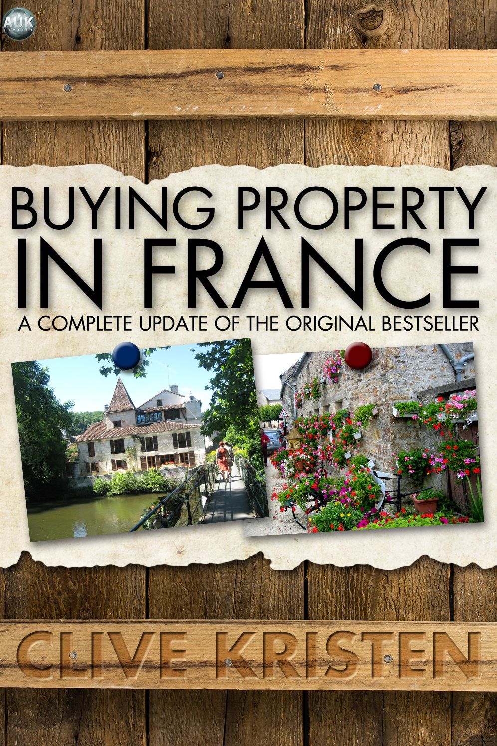 Buying Property in France: A Complete Update of the Original Bestseller