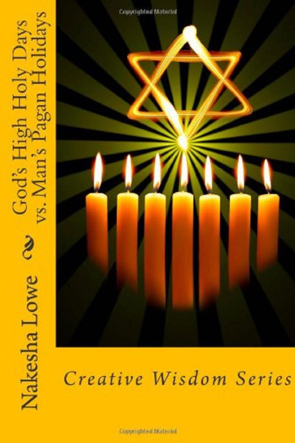God's High Holy Days vs. Man's Pagan Holidays: Creative Wisdom Series (Volume 2)