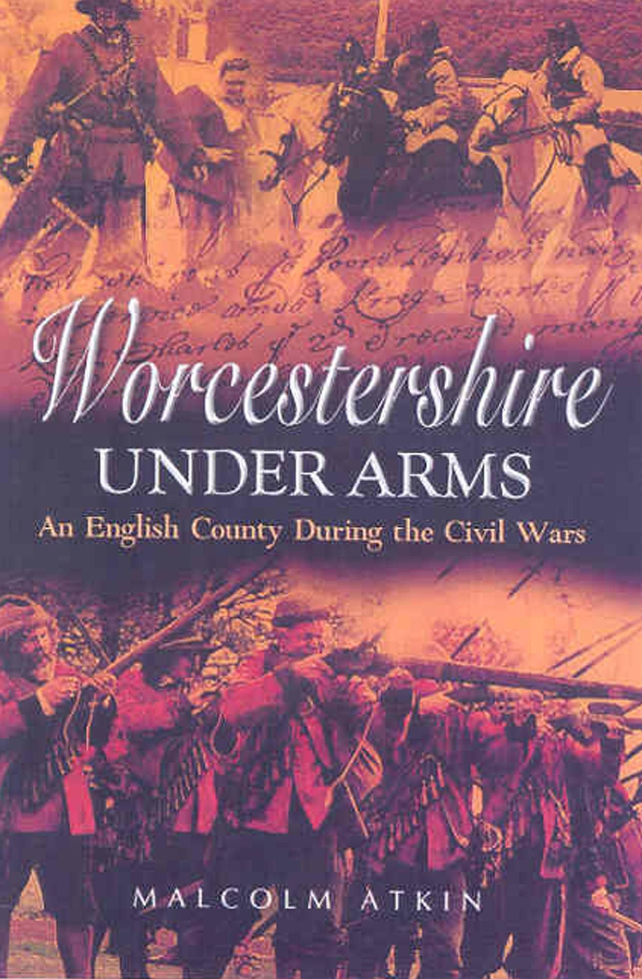 Worcestershire Under Arms: An English County During the Civil Wars