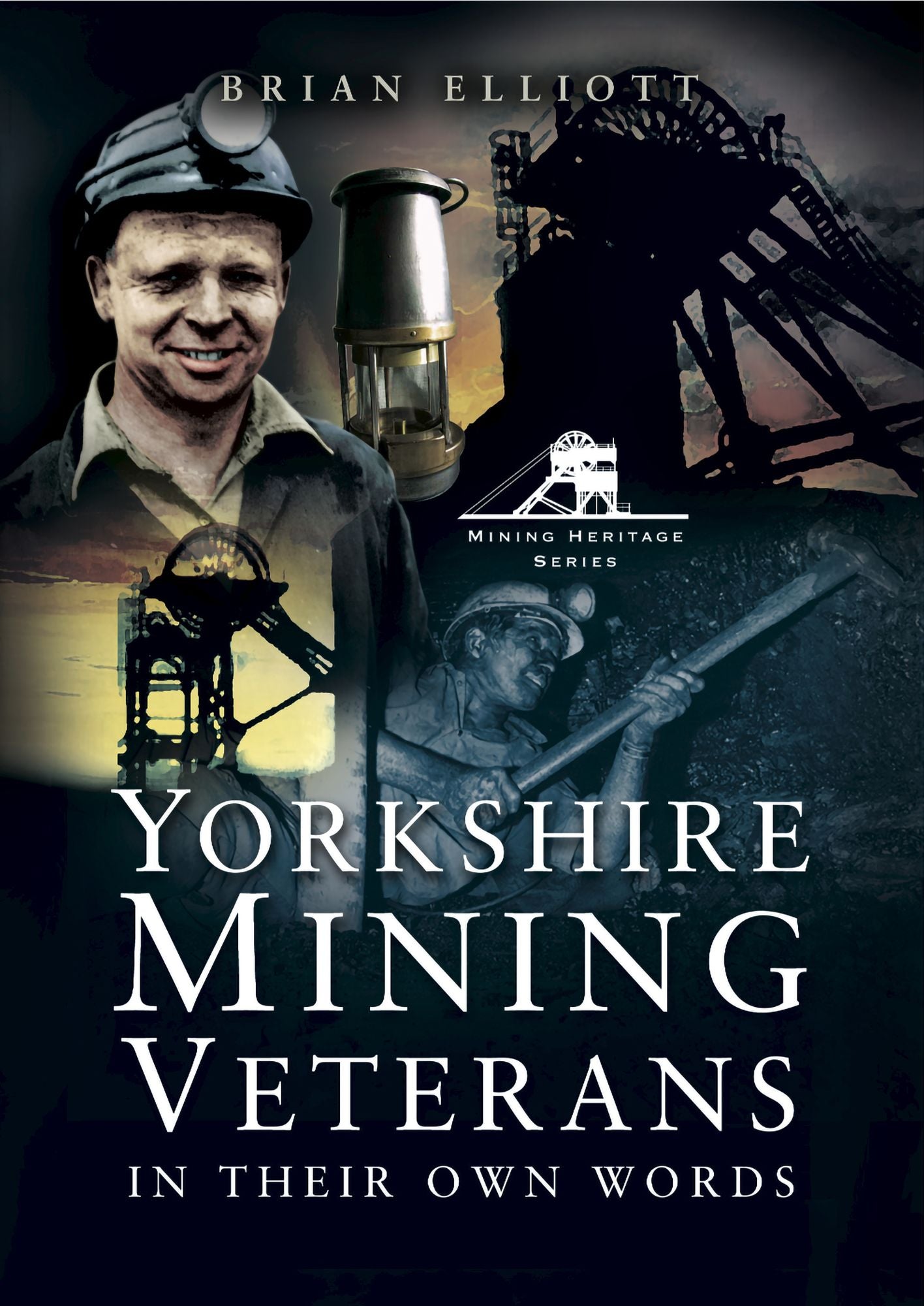 Yorkshire Mining Veterans: In Their Own Words