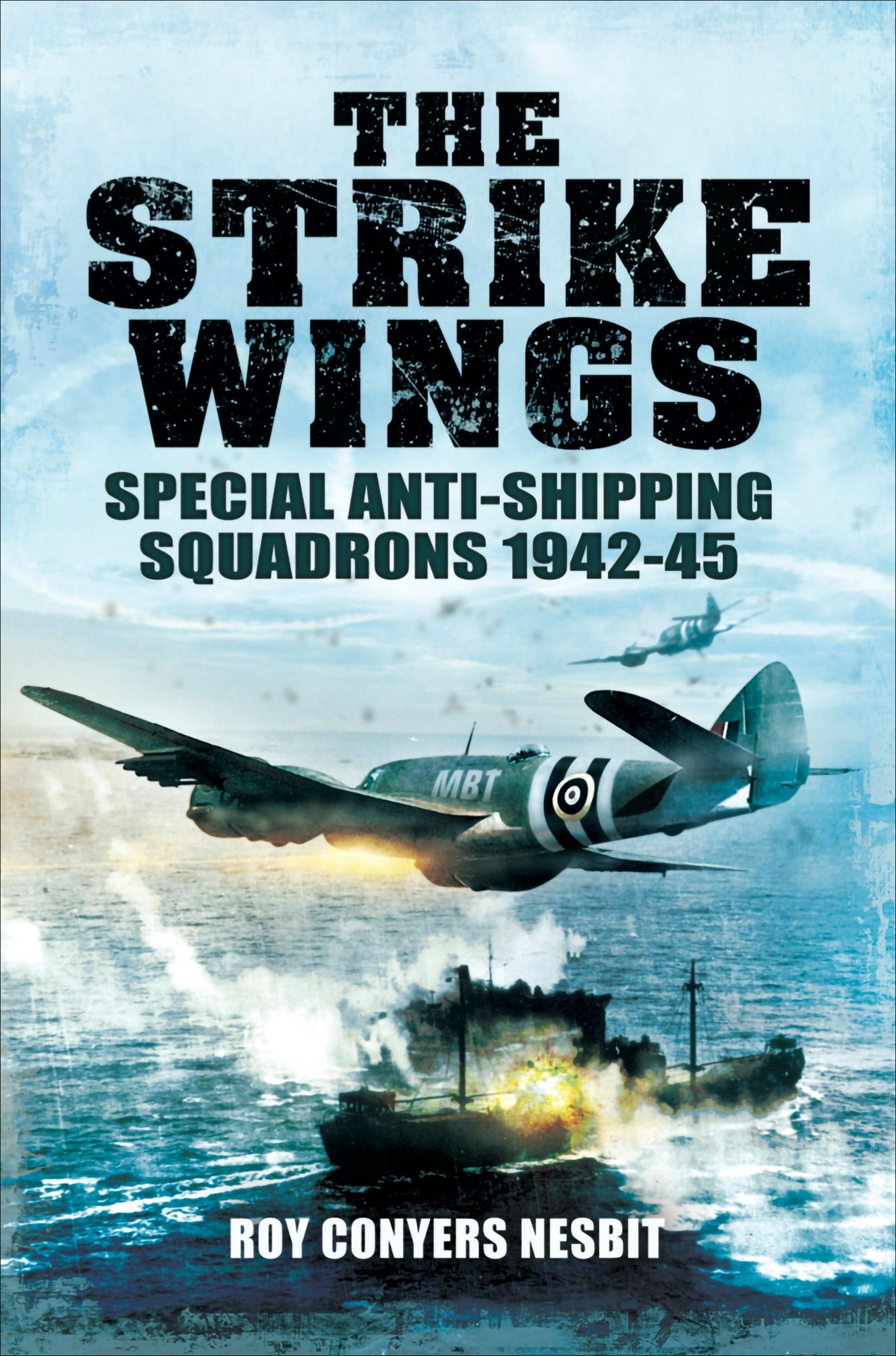 The Strike Wings: Special Anti-Shipping Squadrons 1942-45