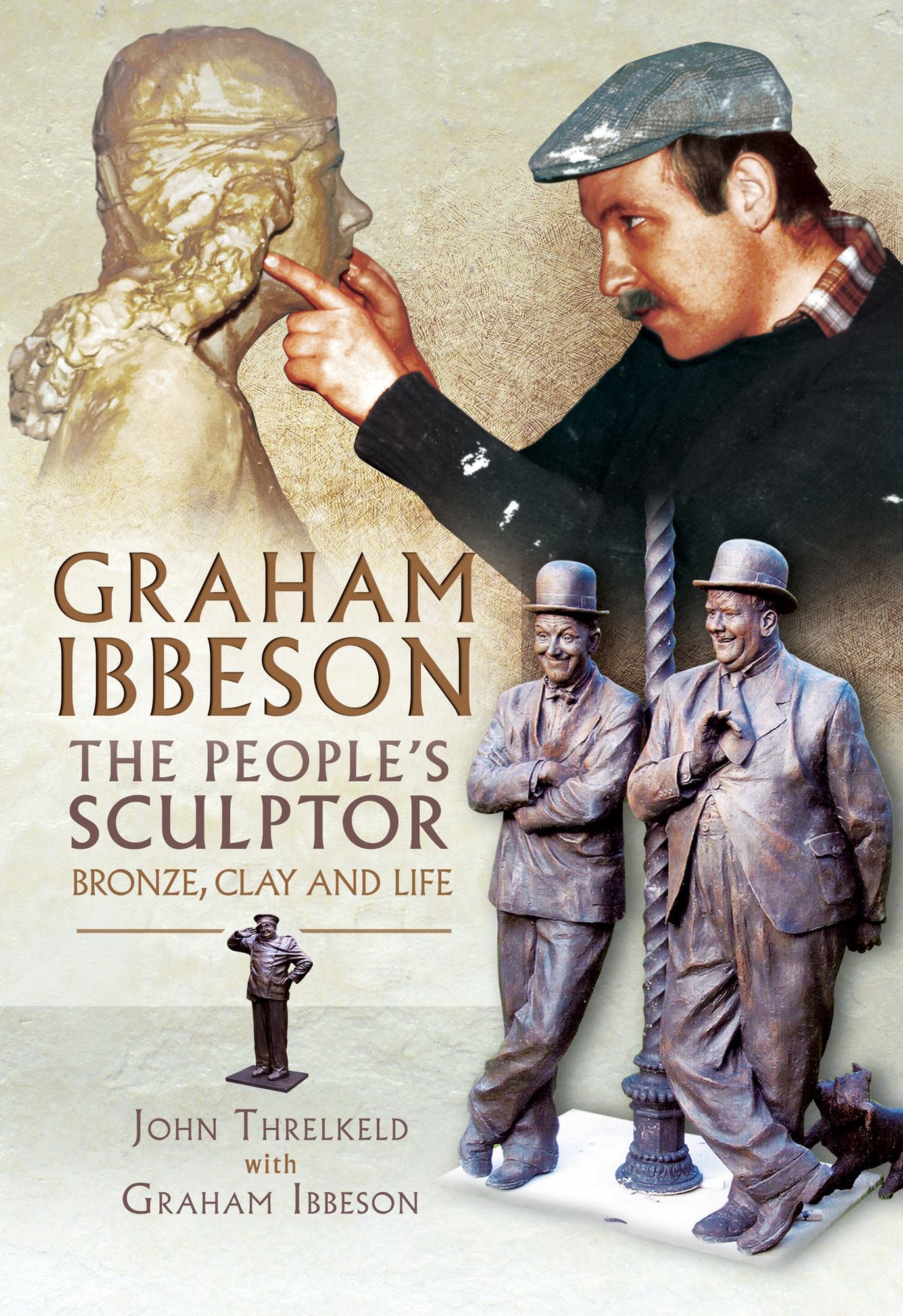 Graham Ibbeson The People's Sculptor: Bronze, Clay and Life