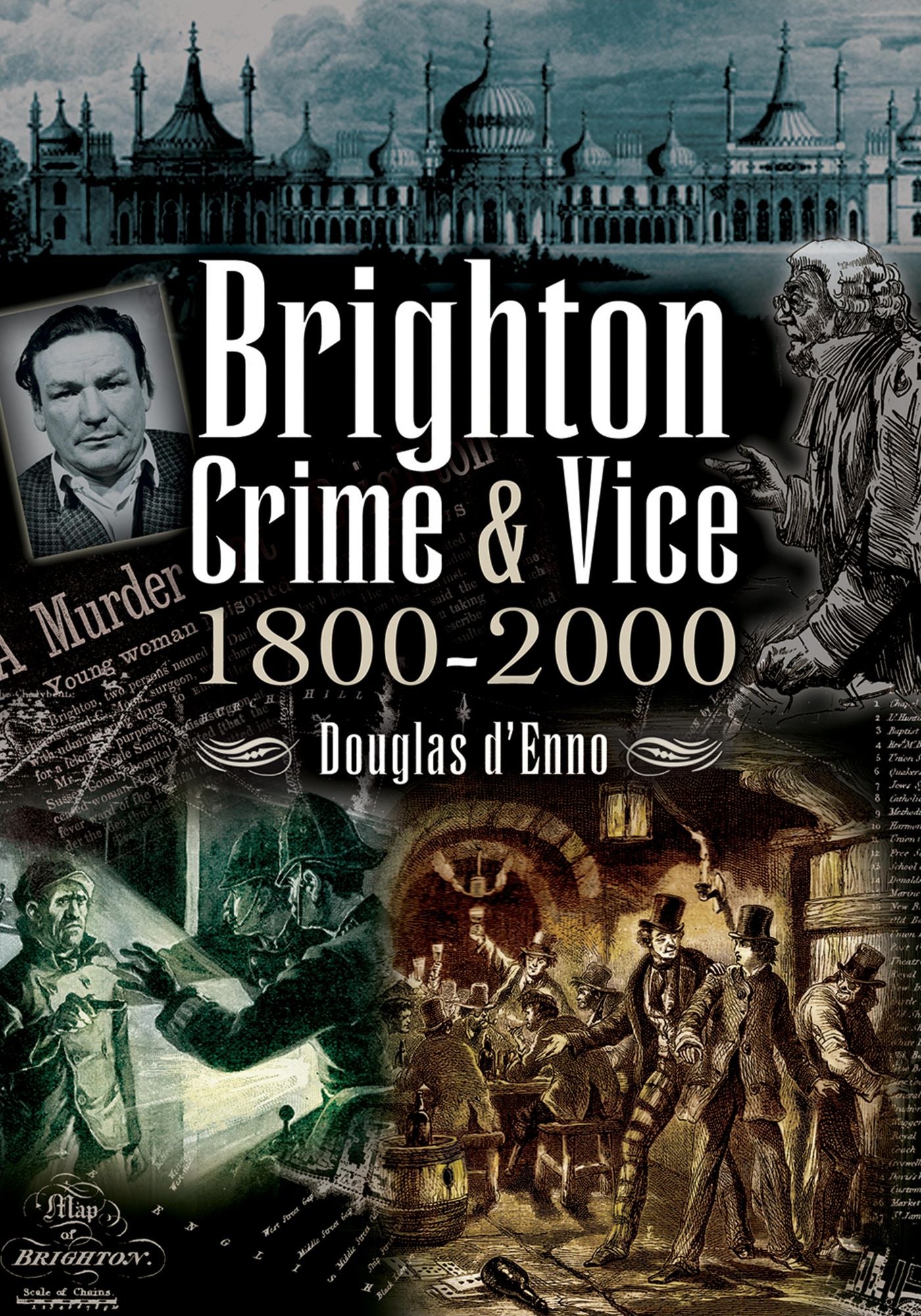 Brighton Crime & Vice: 1800-2000