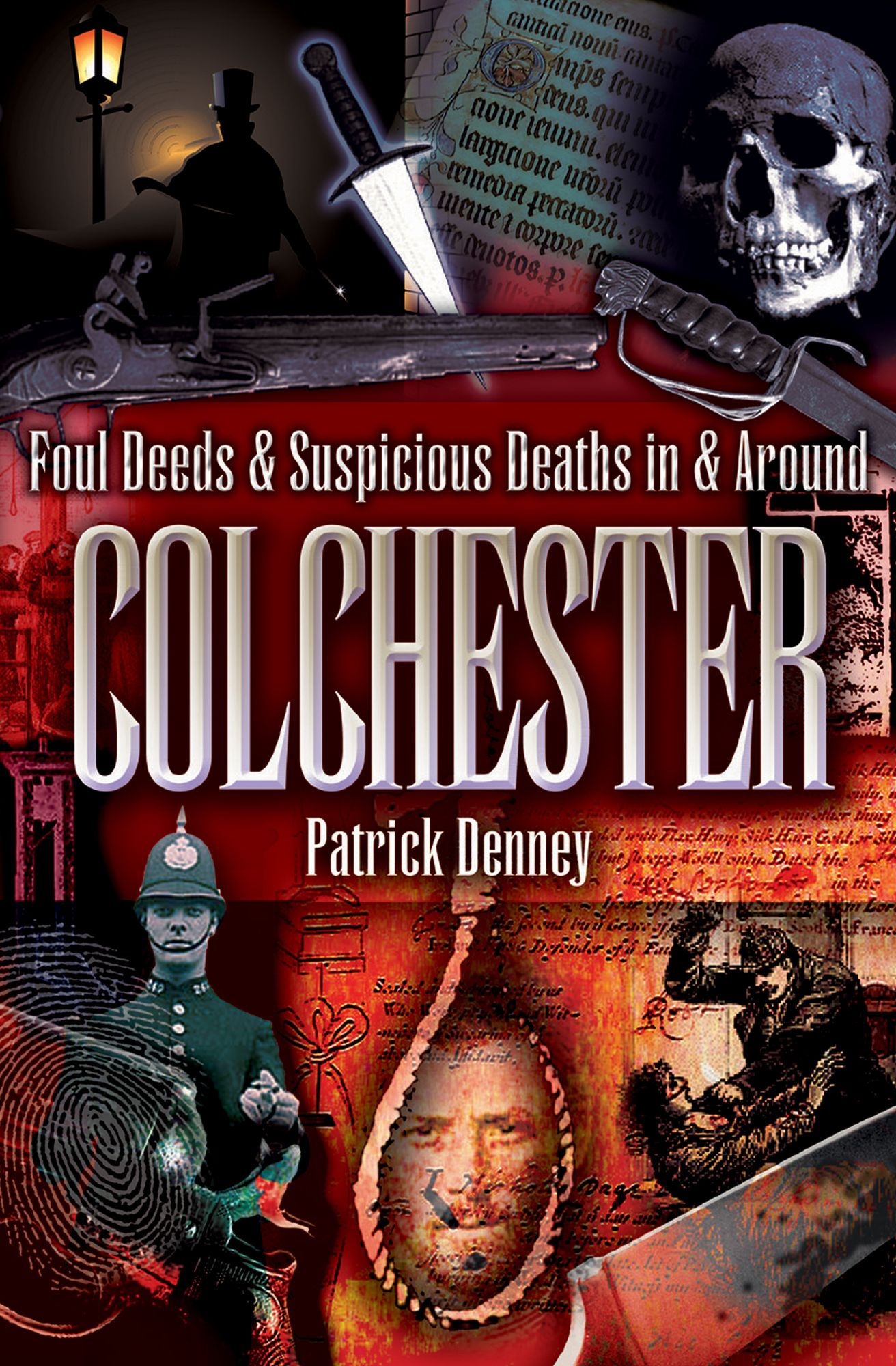 Foul Deeds & Suspicious Deaths in Colchester