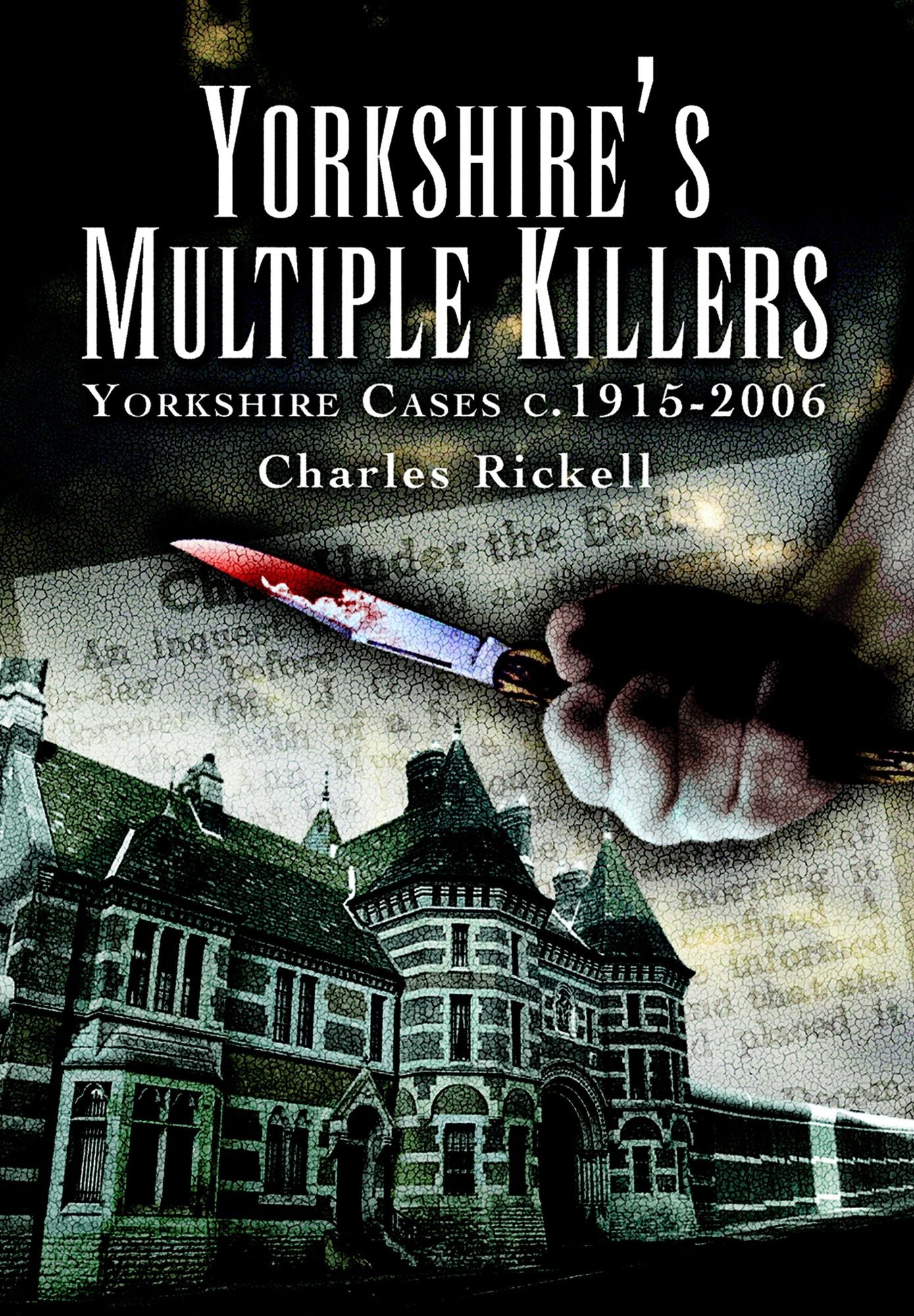 Yorkshire's Multiple Killers: Yorkshire Cases c.1915-2006