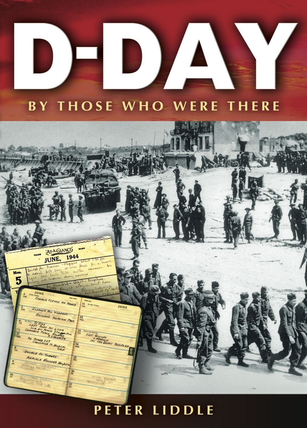 D-Day: By Those Who Were There