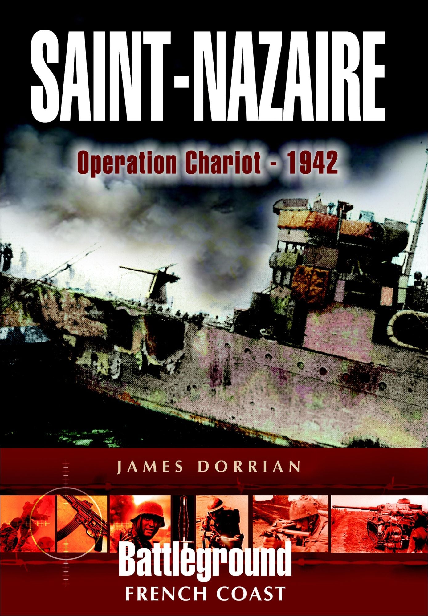St Nazaire Raid: Operation CHARIOT - 1942 French Coast