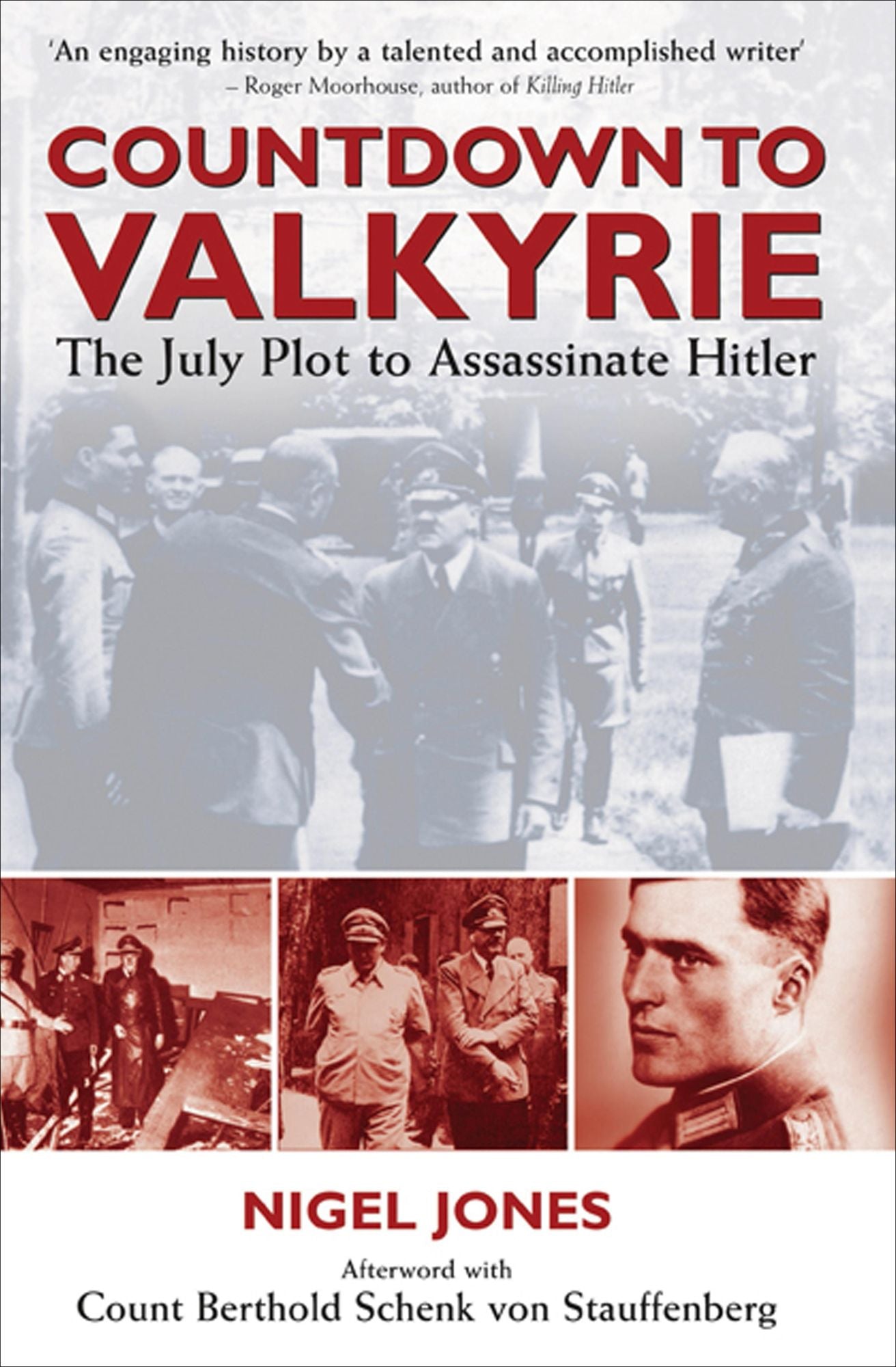 Countdown to Valkyrie: THE JULY PLOT TO ASSASSINATE HITLER