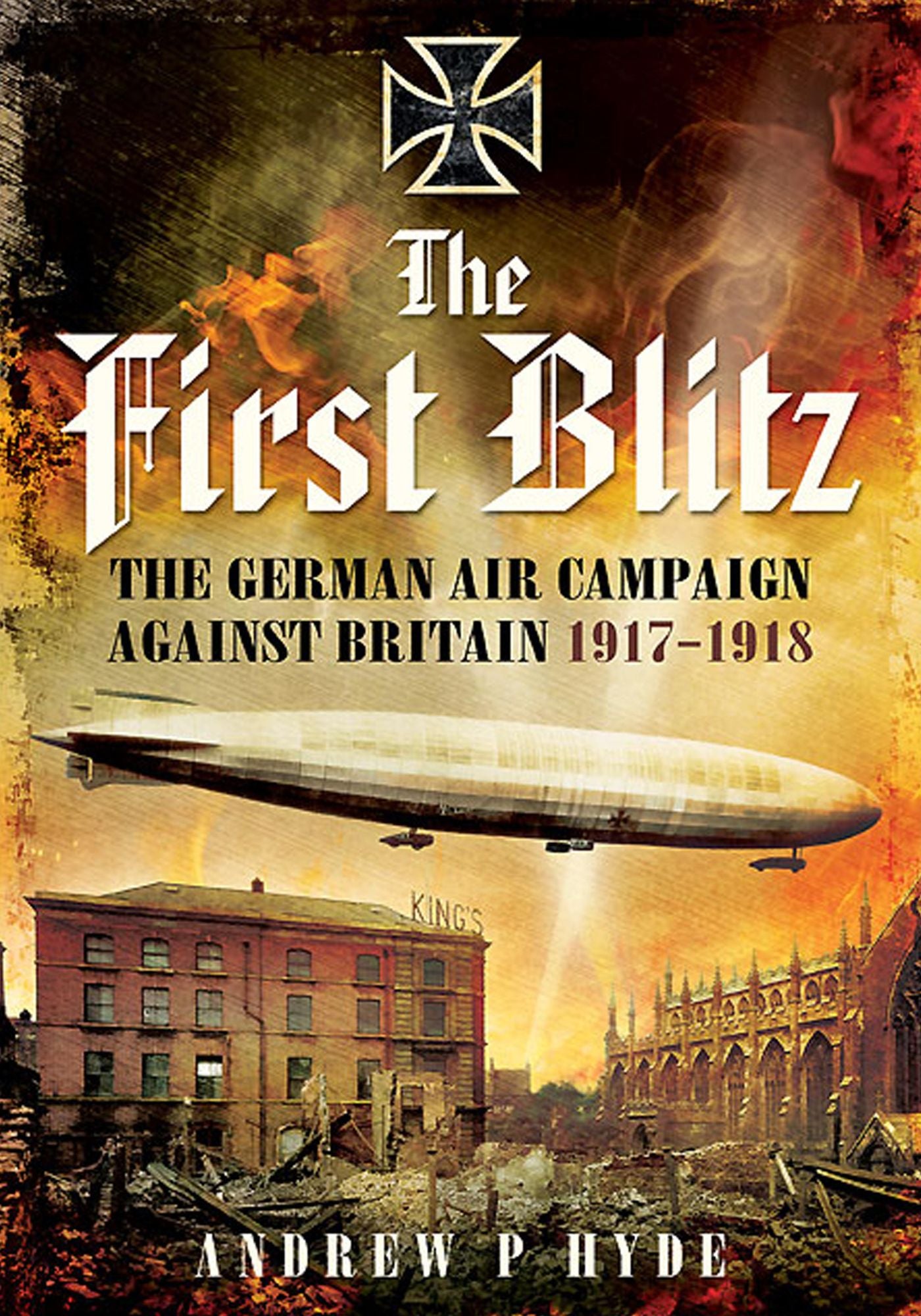 First Blitz 1917-1918: The German Air Campaign Against Britain