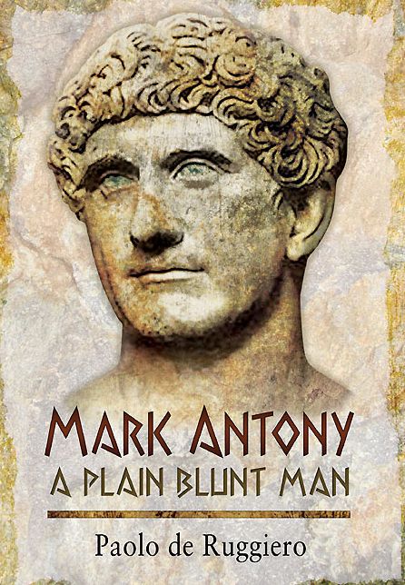 Mark Antony: A Plain Blunt Man