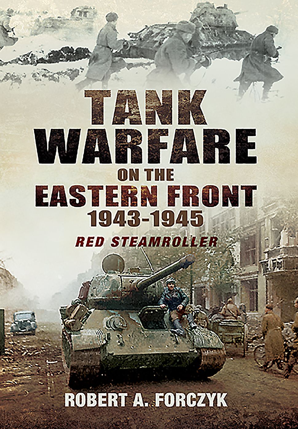Tank Warfare on the Eastern Front 1943-1945: Red Steamroller