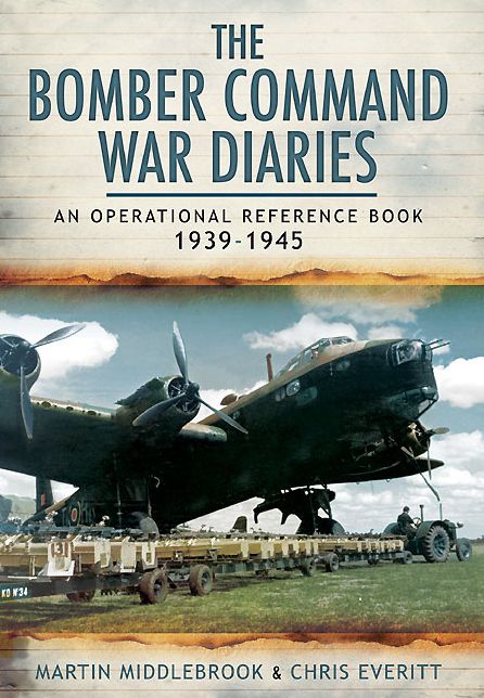 The Bomber Command War Diaries : An Operational Reference Book 1939-1945