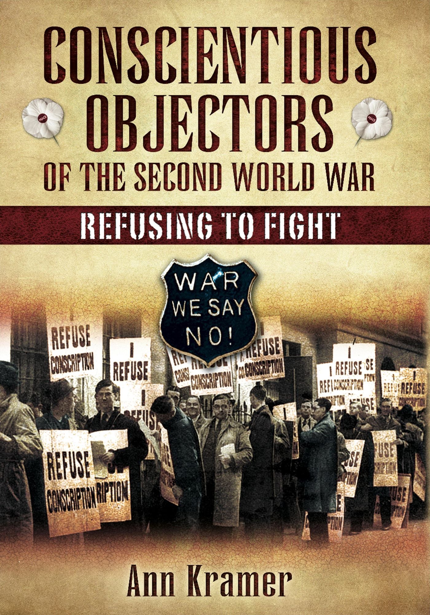 Conscientious Objectors of the Second World War: Refusing to Fight