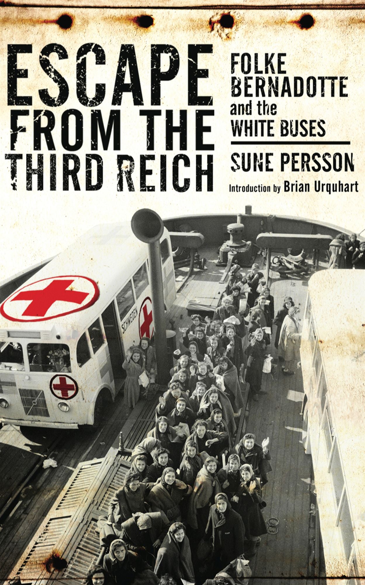 Escape From the Third Reich: Folke Bernadotte and the White Buses