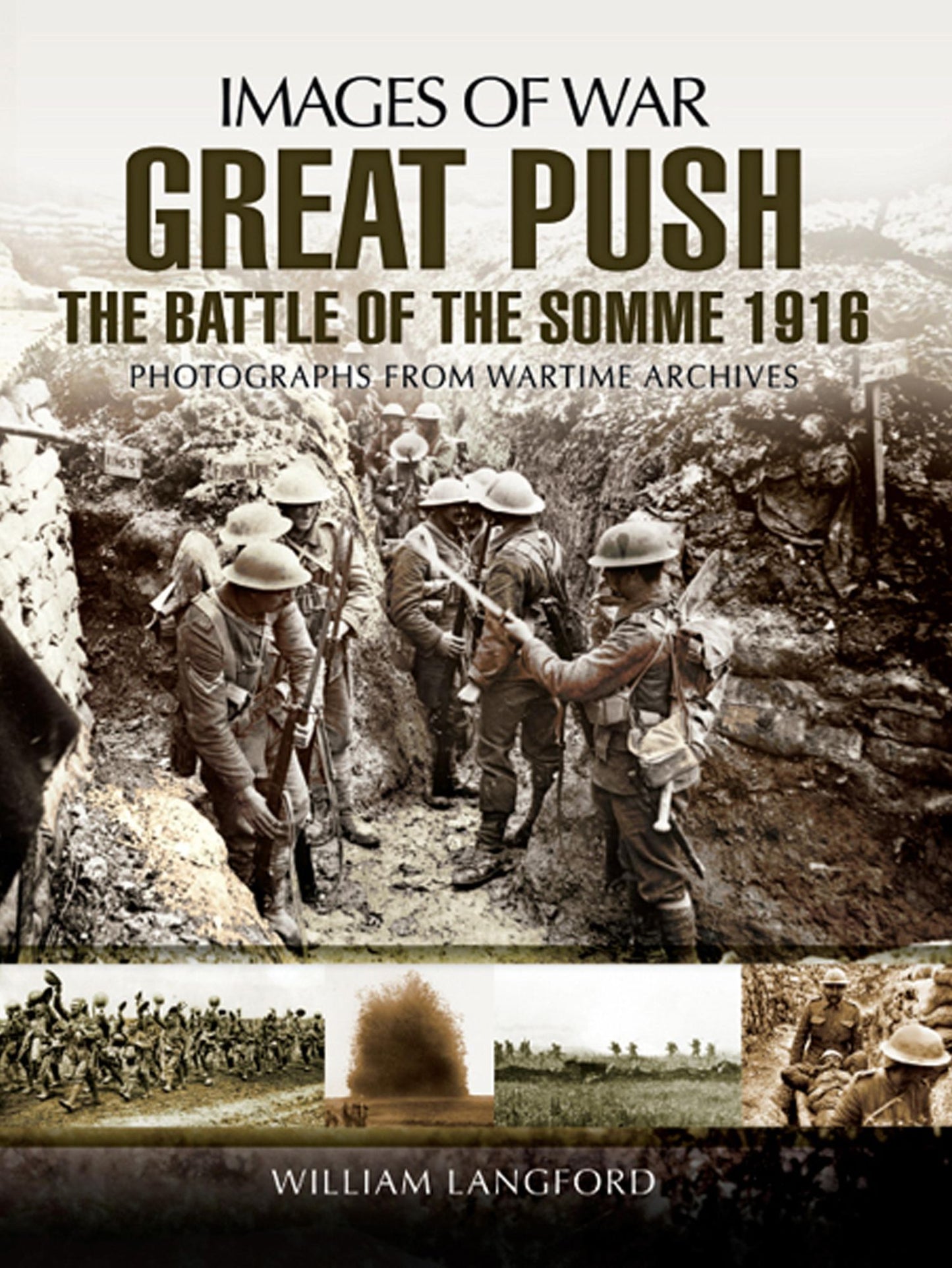 Great Push The Battle of the Somme 1916: Photographs from Wartime Archives