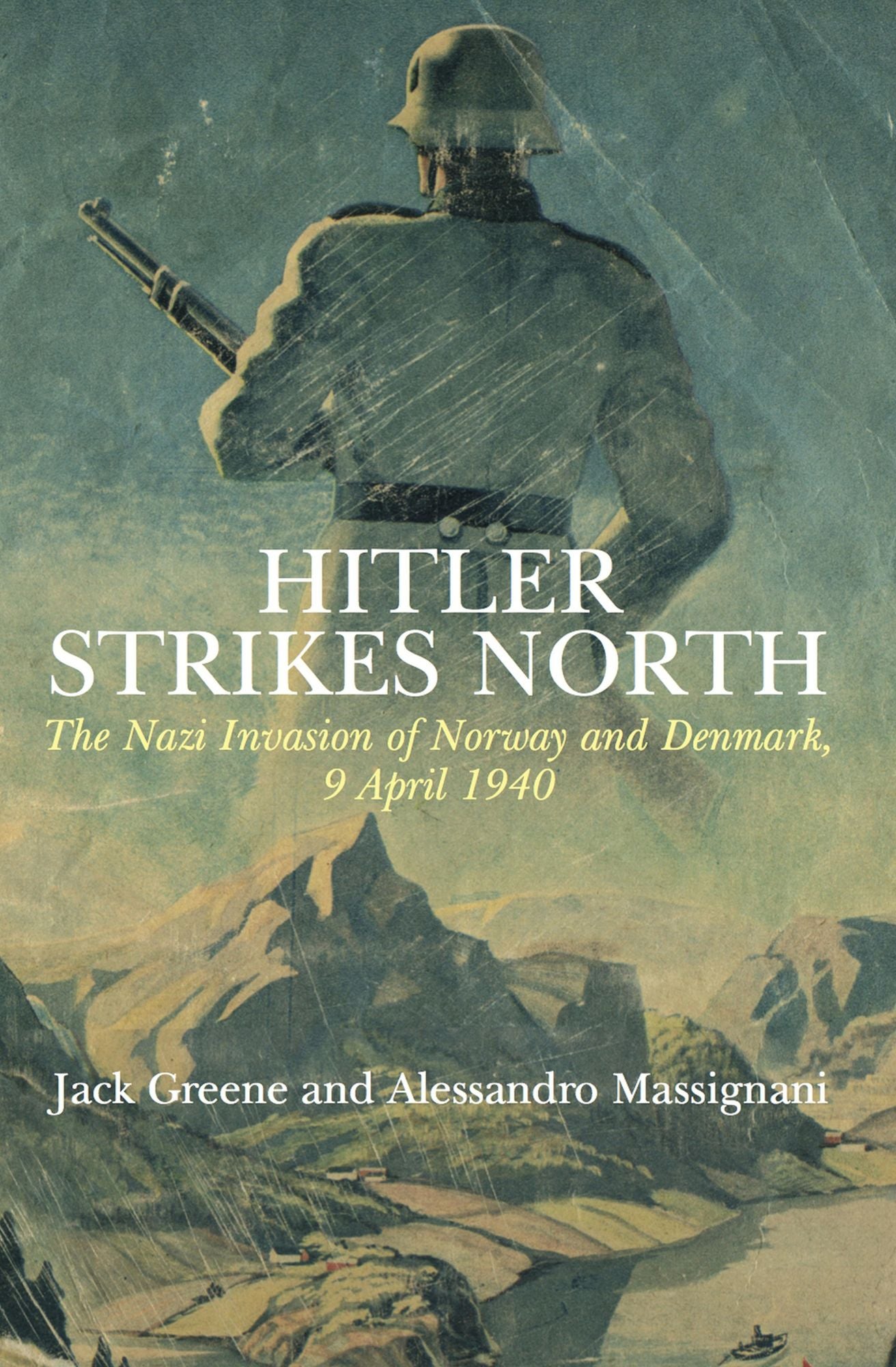 Hitler Strikes North: The Nazi Invasion of Norway & Denmark, April 9, 1940