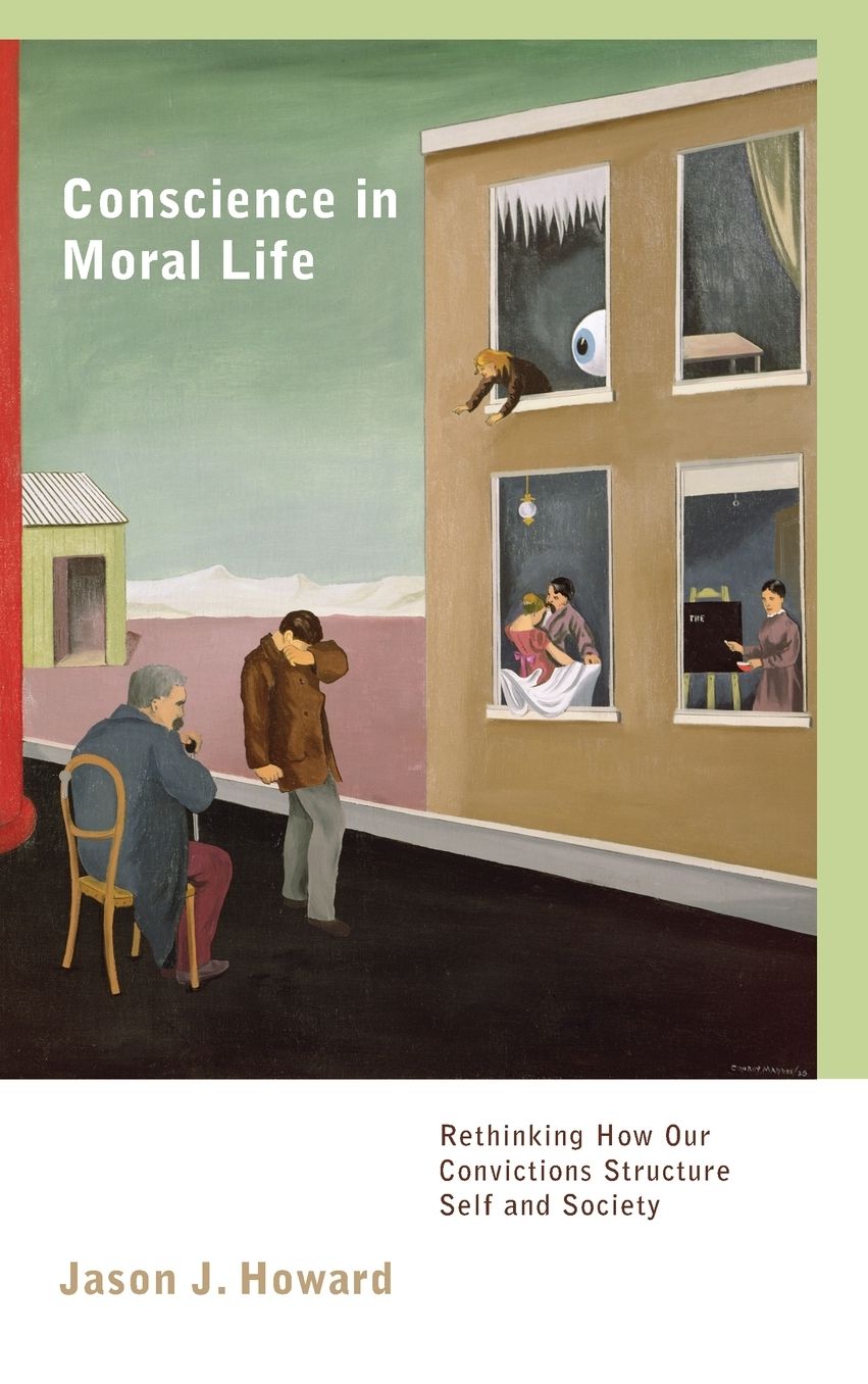 Conscience in Moral Life: Rethinking How Our Convictions Structure Self