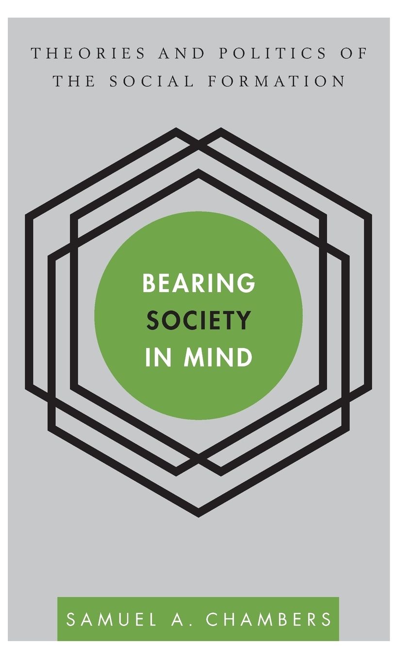 Bearing Society in Mind: Theories and Politics of the Social Formation
