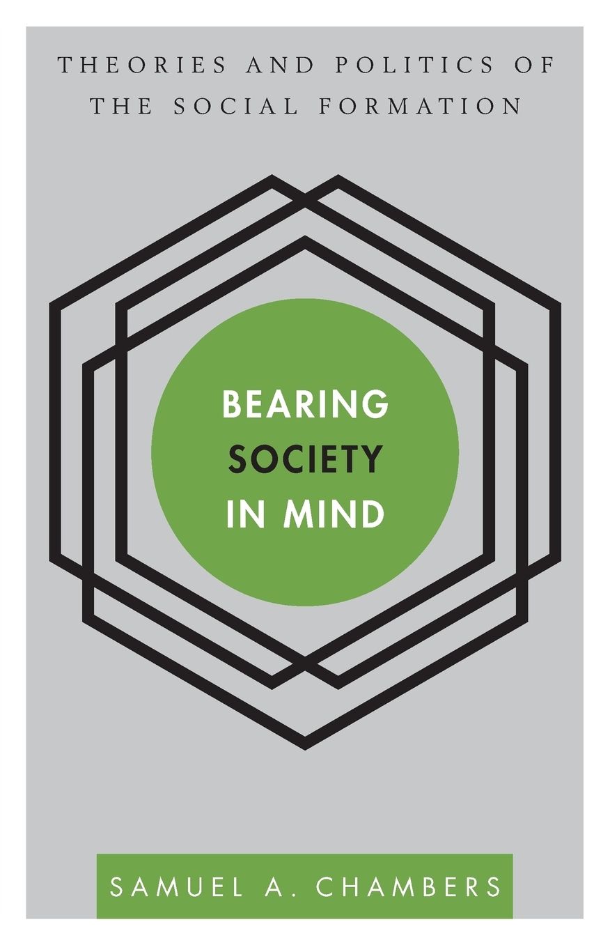 Bearing Society in Mind: Theories and Politics of the Social Formation