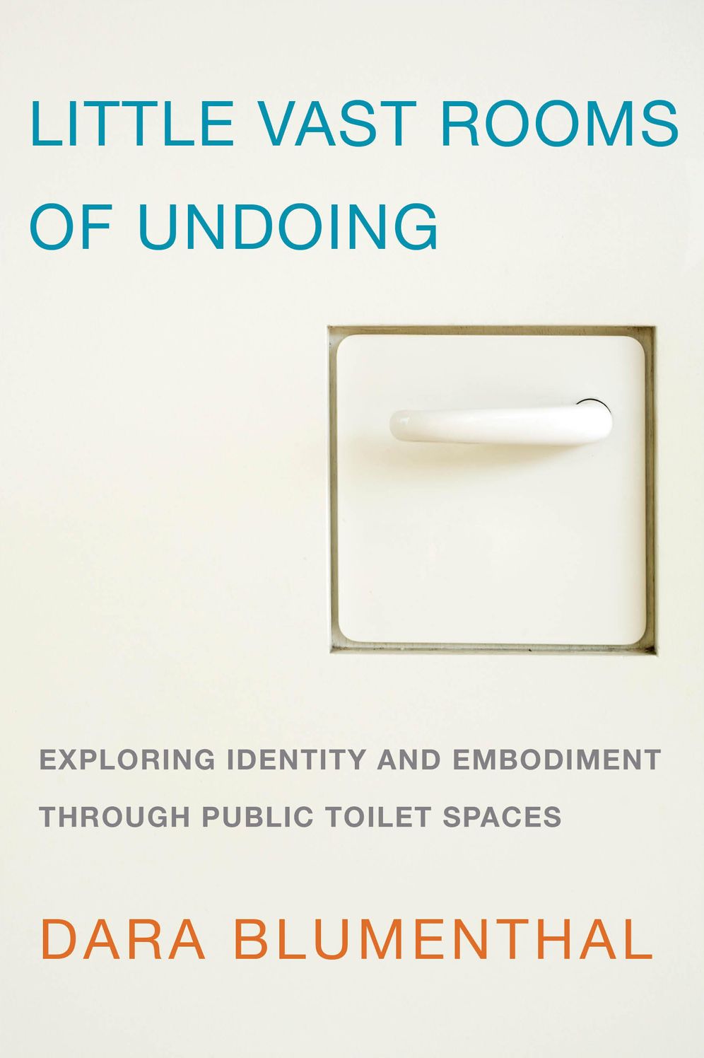 Little Vast Rooms of Undoing: Exploring Identity and Embodiment through Public Toilet Spaces