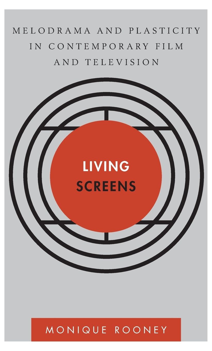 Living Screens: Melodrama and Plasticity in Contemporary Film and Television