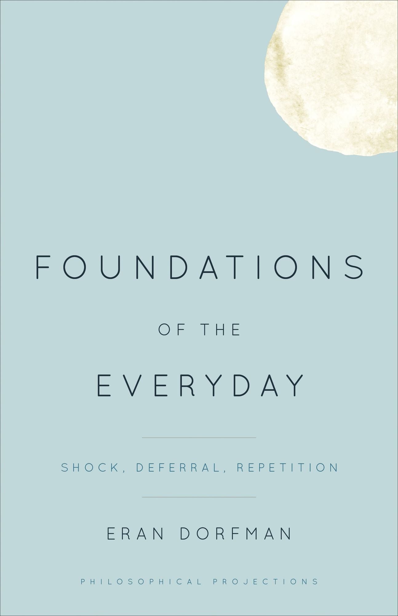Foundations of the Everyday: Shock, Deferral, Repetition