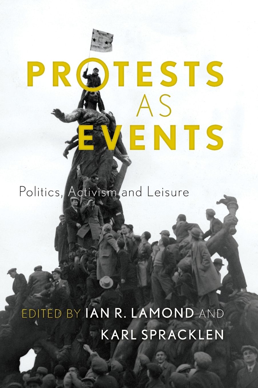 Protests as Events: Politics, Activism and Leisure
