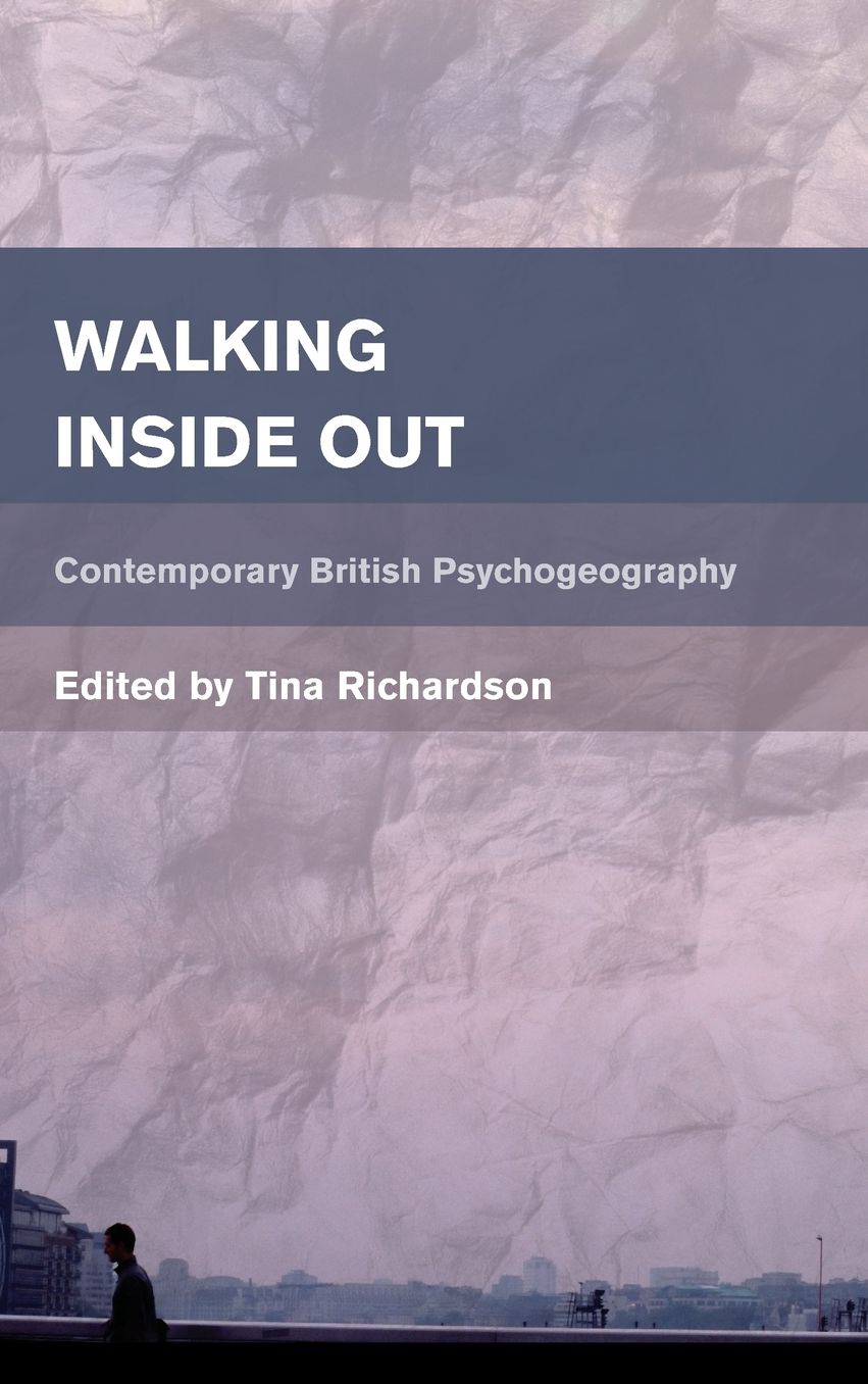 Walking Inside Out: Contemporary British Psychogeography
