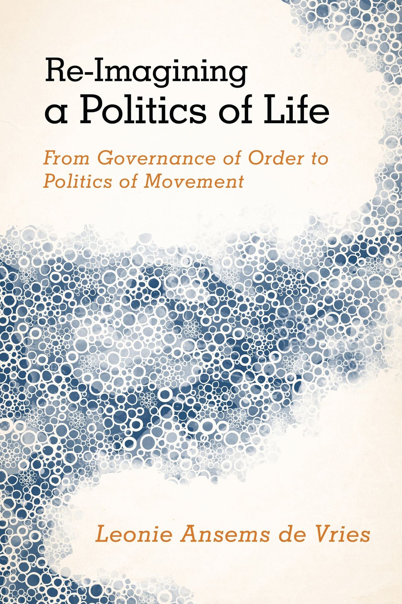 Re-Imagining a Politics of Life: From Governance of Order to Politics of Movement