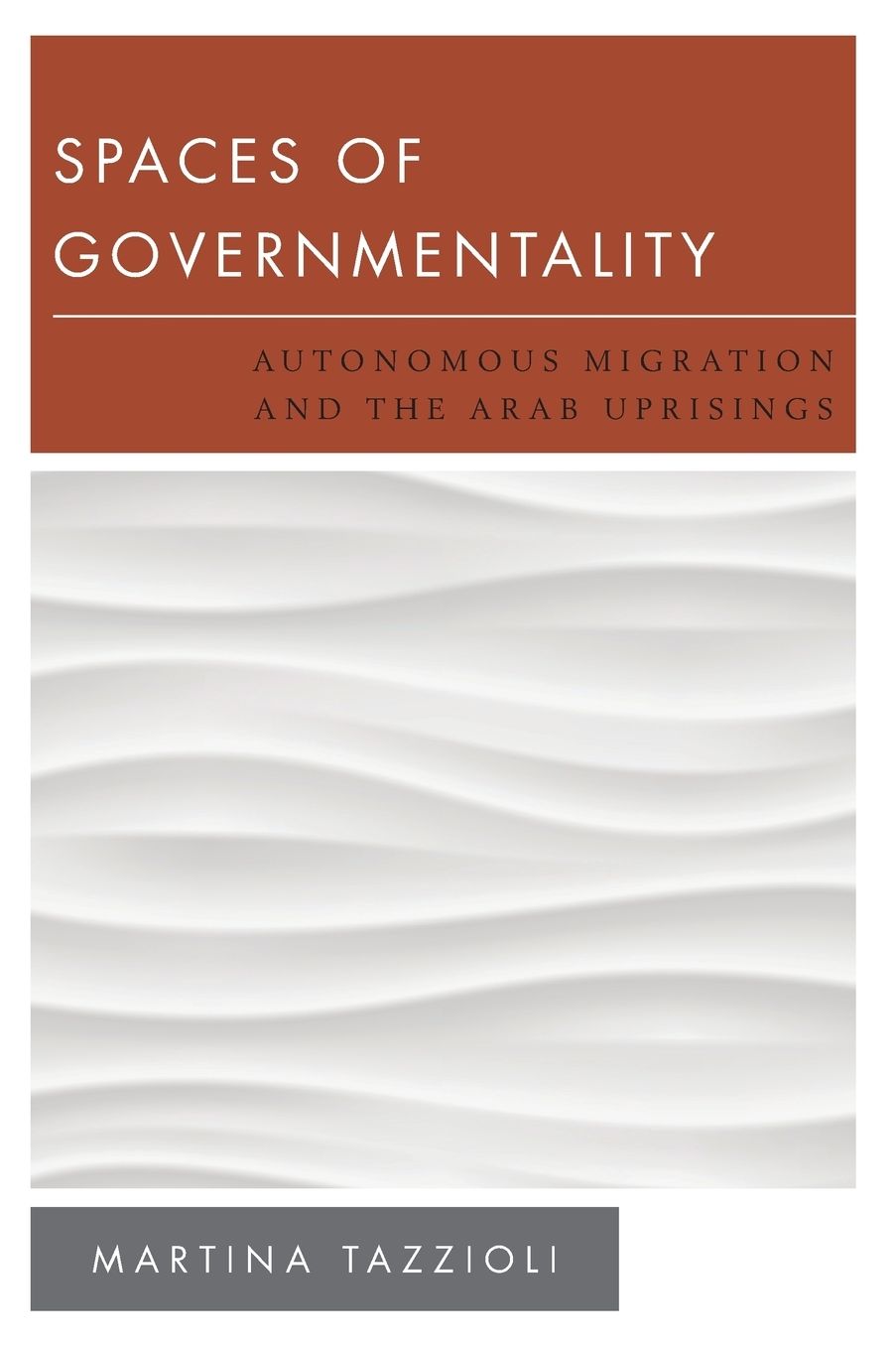 Spaces of Governmentality: Autonomous Migration and the Arab Uprisings