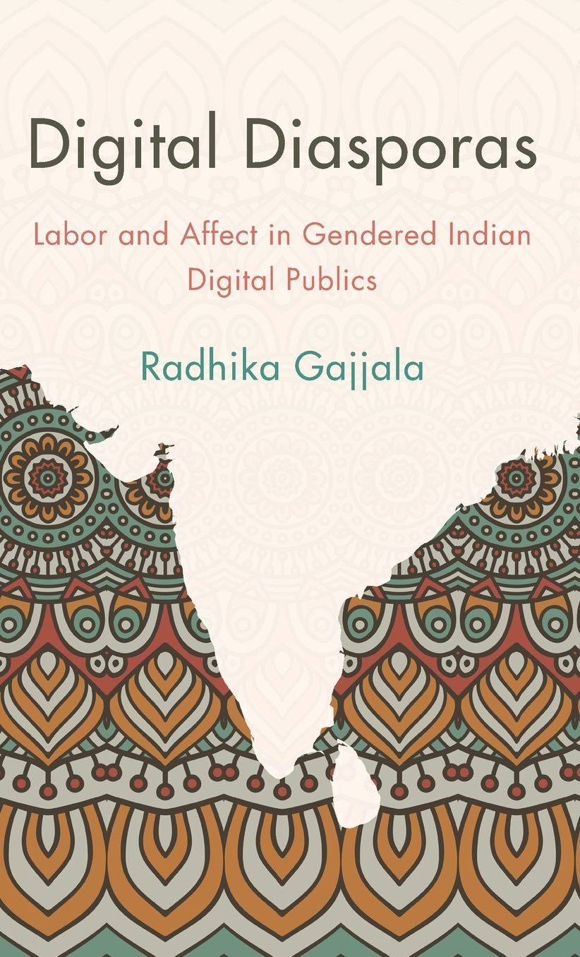 Digital Diasporas: Labour, Affect and Technomediation of South Asia